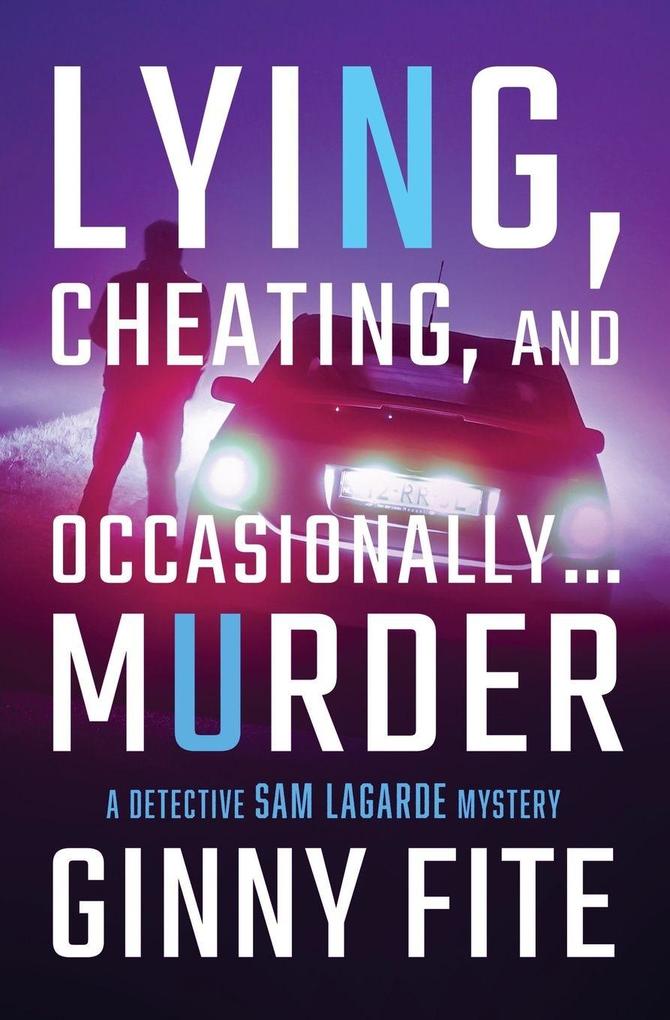 Lying Cheating and Occasionally . . . Murder