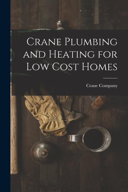 Crane Plumbing and Heating for Low Cost Homes