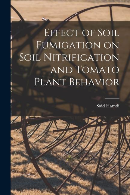 Effect of Soil Fumigation on Soil Nitrification and Tomato Plant Behavior
