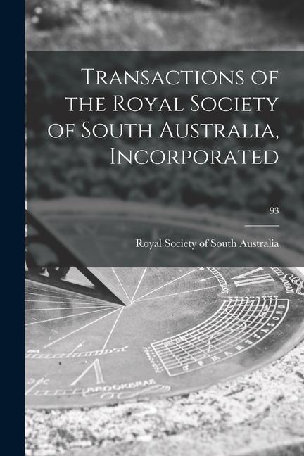 Transactions of the Royal Society of South Australia Incorporated; 93