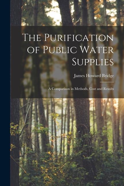 The Purification of Public Water Supplies [microform]: a Comparison in Methods Cost and Results