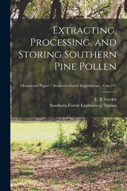 Extracting Processing and Storing Southern Pine Pollen; no.191