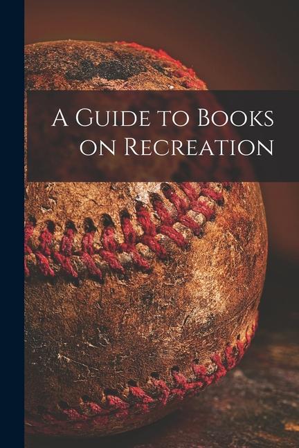 A Guide to Books on Recreation
