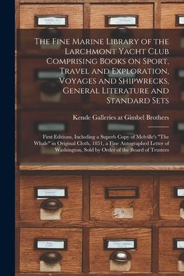 The Fine Marine Library of the Larchmont Yacht Club Comprising Books on Sport Travel and Exploration Voyages and Shipwrecks General Literature and