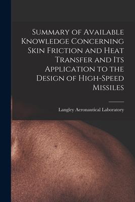 Summary of Available Knowledge Concerning Skin Friction and Heat Transfer and Its Application to the  of High-speed Missiles