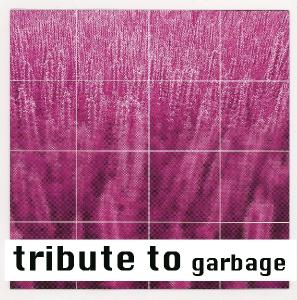 TRIBUTE TO GARBAGE