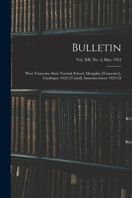 Bulletin: West Tennessee State Normal School Memphis [Tennessee] Catalogue 1922-23 [and] Announcement 1923-24; vol. XII no. 2