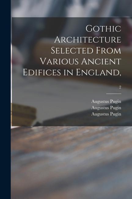 Gothic Architecture Selected From Various Ancient Edifices in England; 2