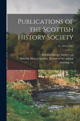 Publications of the Scottish History Society; 41 (1691-1705)