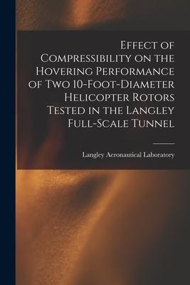 Effect of Compressibility on the Hovering Performance of Two 10-foot-diameter Helicopter Rotors Tested in the Langley Full-scale Tunnel