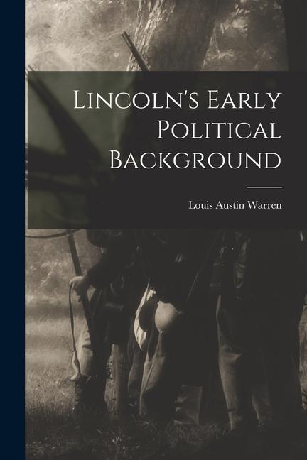 Lincoln‘s Early Political Background