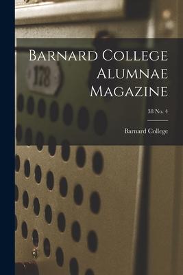 Barnard College Alumnae Magazine; 38 No. 4