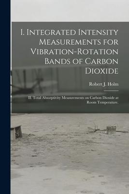 I. Integrated Intensity Measurements for Vibration-rotation Bands of Carbon Dioxide; II. Total Absorptivity Measurements on Carbon Dioxide at Room Tem