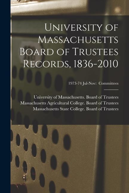 University of Massachusetts Board of Trustees Records 1836-2010; 1973-74 Jul-Nov: Committees