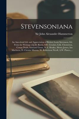 Stevensoniana; an Anecdotal Life and Appreciation of Robert Louis Stevenson Ed. From the Writings of J.M. Barrie S.R. Crocket G.K. Chesterton Cona