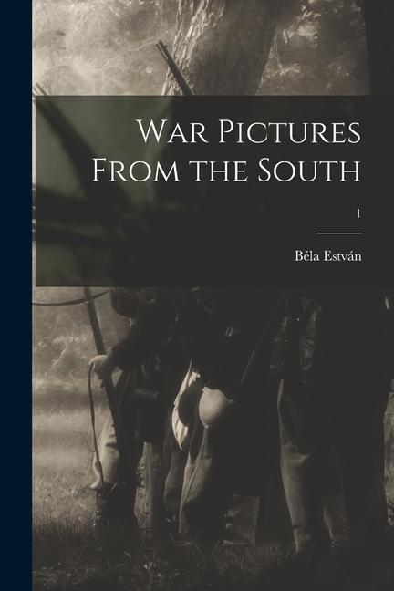 War Pictures From the South; 1