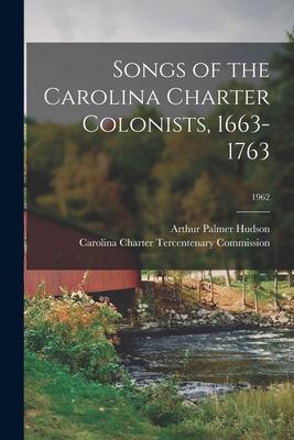 Songs of the Carolina Charter Colonists 1663-1763; 1962