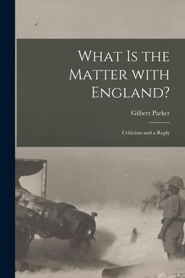 What is the Matter With England? [microform]: Criticism and a Reply