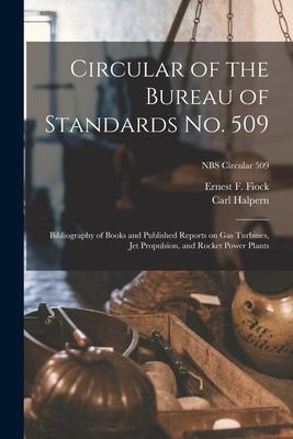 Circular of the Bureau of Standards No. 509: Bibliography of Books and Published Reports on Gas Turbines Jet Propulsion and Rocket Power Plants; NBS
