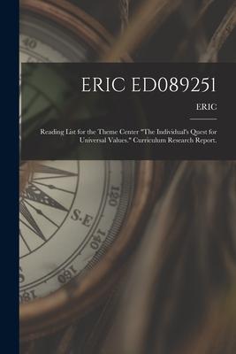 Eric Ed089251: Reading List for the Theme Center The Individual‘s Quest for Universal Values. Curriculum Research Report.