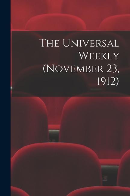 The Universal Weekly (November 23 1912)