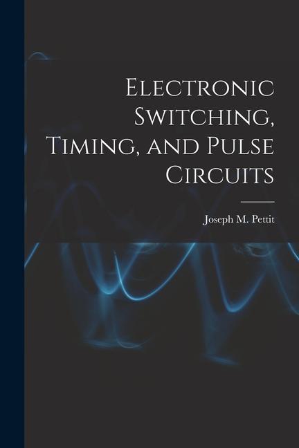 Electronic Switching Timing and Pulse Circuits