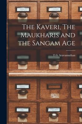 The Kaveri The Maukharis and the Sangam Age