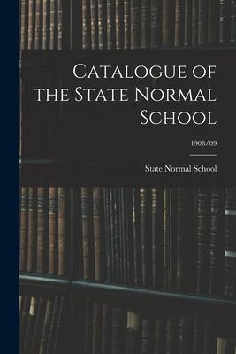 Catalogue of the State Normal School; 1908/09