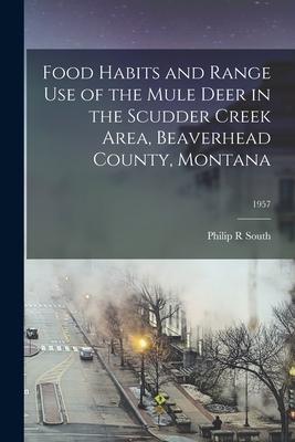Food Habits and Range Use of the Mule Deer in the Scudder Creek Area Beaverhead County Montana; 1957