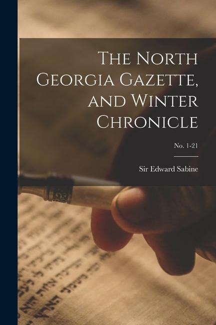 The North Georgia Gazette and Winter Chronicle; no. 1-21