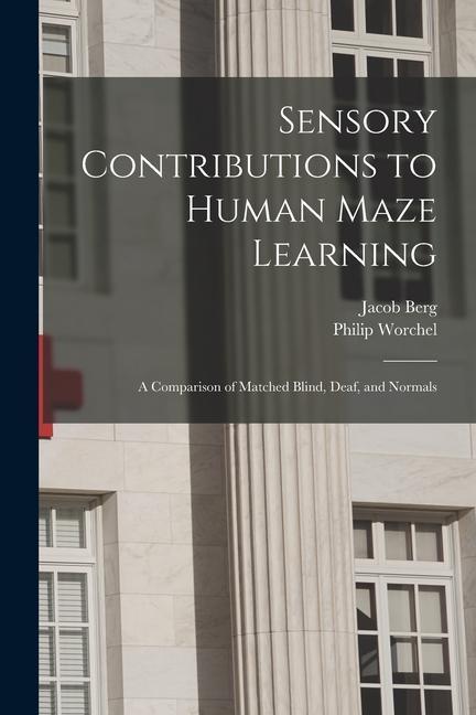 Sensory Contributions to Human Maze Learning: A Comparison of Matched Blind Deaf and Normals