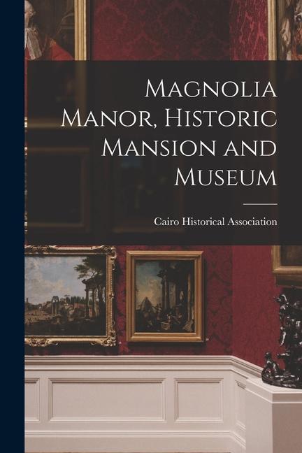 Magnolia Manor Historic Mansion and Museum