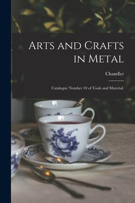 Arts and Crafts in Metal: Catalogue Number 10 of Tools and Material.