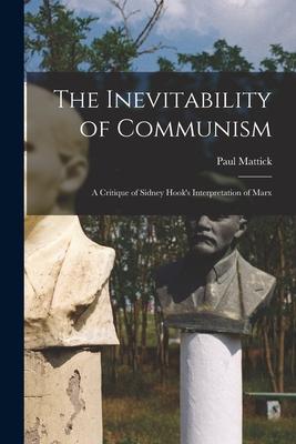 The Inevitability of Communism; a Critique of Sidney Hook‘s Interpretation of Marx