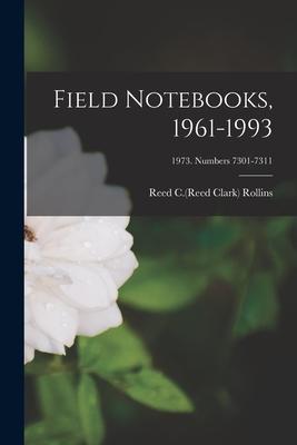 Field Notebooks 1961-1993; 1973. Numbers 7301-7311