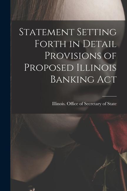 Statement Setting Forth in Detail Provisions of Proposed Illinois Banking Act