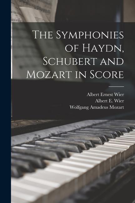 The Symphonies of Haydn Schubert and Mozart in Score
