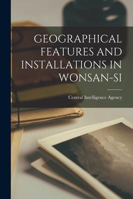 Geographical Features and Installations in Wonsan-Si