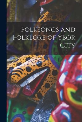 Folksongs and Folklore of Ybor City