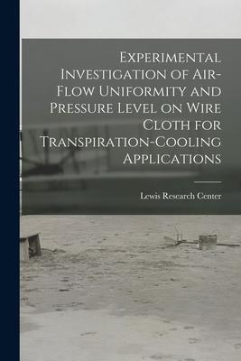 Experimental Investigation of Air-flow Uniformity and Pressure Level on Wire Cloth for Transpiration-cooling Applications