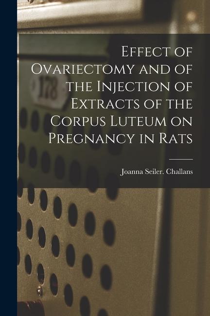 Effect of Ovariectomy and of the Injection of Extracts of the Corpus Luteum on Pregnancy in Rats