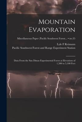 Mountain Evaporation: Data From the San Dimas Experimental Forest at Elevations of 1500 to 5100 Feet; no.35