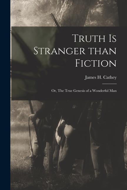 Truth is Stranger Than Fiction: or The True Genesis of a Wonderful Man