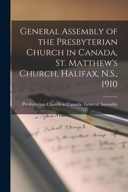 General Assembly of the Presbyterian Church in Canada St. Matthew‘s Church Halifax N.S. 1910