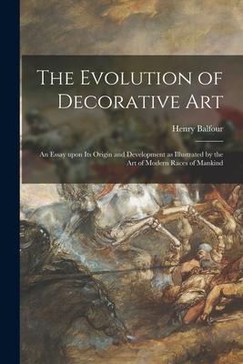 The Evolution of Decorative Art: an Essay Upon Its Origin and Development as Illustrated by the Art of Modern Races of Mankind