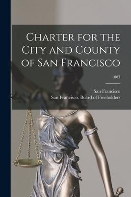 Charter for the City and County of San Francisco; 1883