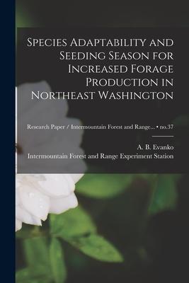 Species Adaptability and Seeding Season for Increased Forage Production in Northeast Washington; no.37