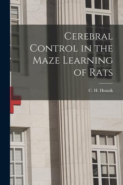 Cerebral Control in the Maze Learning of Rats