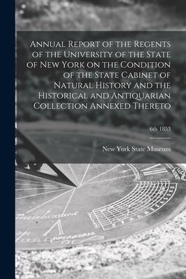 Annual Report of the Regents of the University of the State of New York on the Condition of the State Cabinet of Natural History and the Historical an