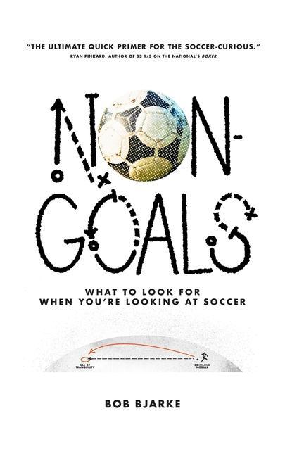 Non-Goals: What to Look For When You‘re Looking At Soccer